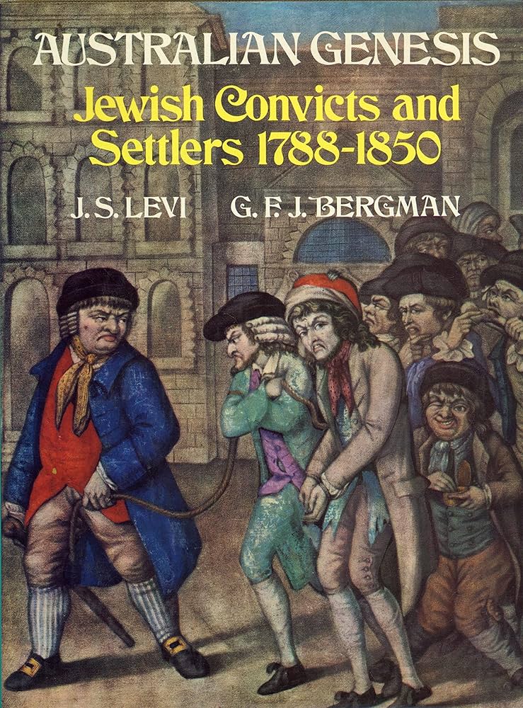 Australian Genesis: Jewish Convicts and Settlers, 1788–1860
